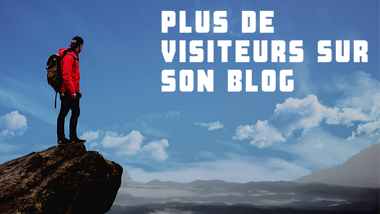 plus de visiteurs sur son blog